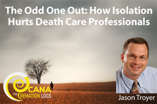 Blog: The Odd One Out: How Isolation Hurts Death Care Professionals